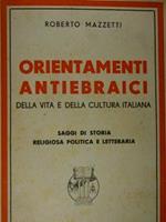 Orientamenti antiebraici della vita e della cultura italiana. Saggi di storia religiosa politica e letteraria