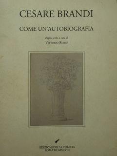 Cesare Brandi. Come un'autobiografi - Vittorio Rubiu - copertina