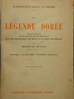 La Legende Dorèe traduite du latin d'apres les plus anciens manuscrit par Teodor De Wizewa. Ouvrage couronné par l'Académie francaise - copertina