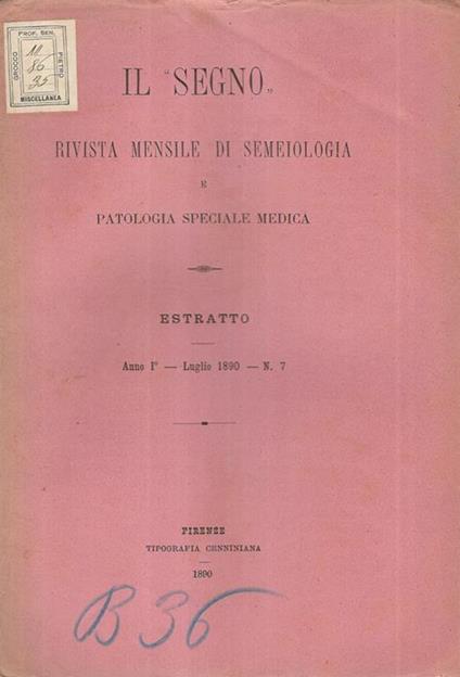 Il Segno Rivista mensile di semeiologia e patologia speciale medica Anno I° Luglio 1890 n. 7 - copertina