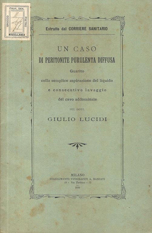 Un caso di peritonite purulenta diffusa guarito colla semplice aspirazione del liquido e consecutivo lavaggio del cavo addominale - Giulio Lucidi - copertina