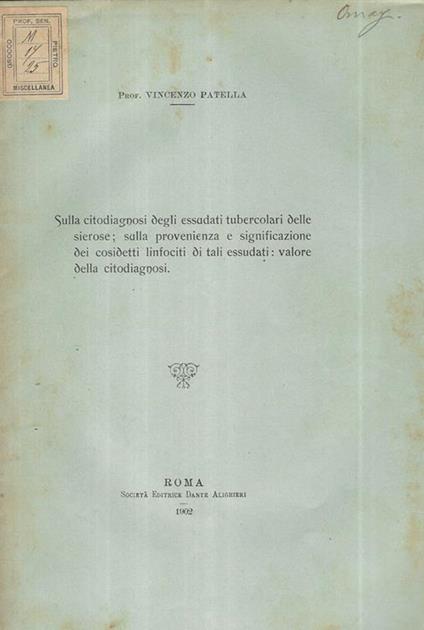 Sulla citodiagnosi degli essudati tubercolari delle sierose sulla provenienza e significazione dei cosiddetti linfociti di tali essudati: valore della citodiagnosi - Vincenzo Patella - copertina