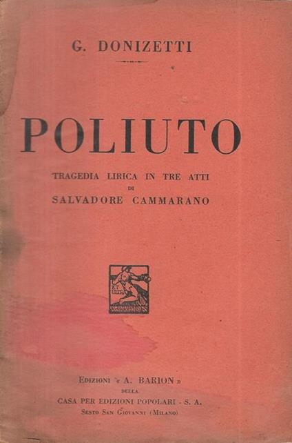 Poliuto. Tragedia lirica in tre atti di Salvadore Cammarano - Gaetano Donizetti - copertina