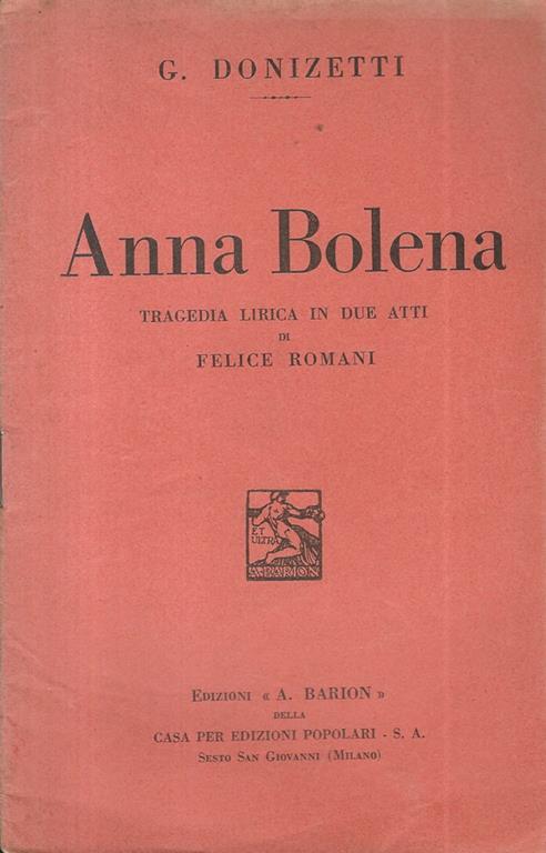 Anna Bolena. Tragedia lirica in due atti di Felice Romani - Gaetano Donizetti - copertina