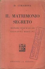 Il Matrimonio segreto. Melodramma giocoso in due atti