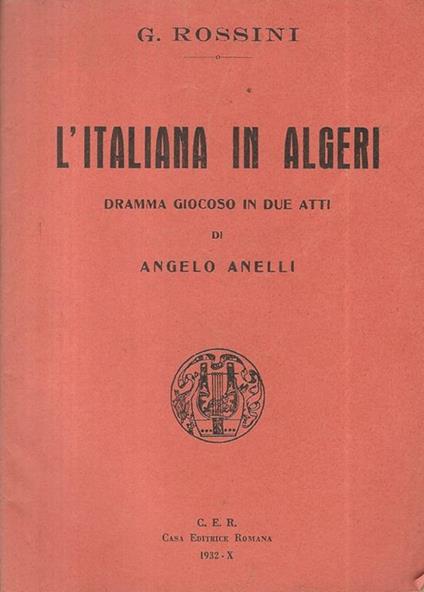 L' Italiana in Algeri. Dramma giocoso in due atti di Angelo Anelli - Gioachino Rossini - copertina