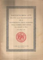 Raccolta degli Atti relativi alle Manifestazioni Per il trasferimento della Bandiera della Marina Mercantile da Amalfi a Pisa. (28-29 Maggio 1960)