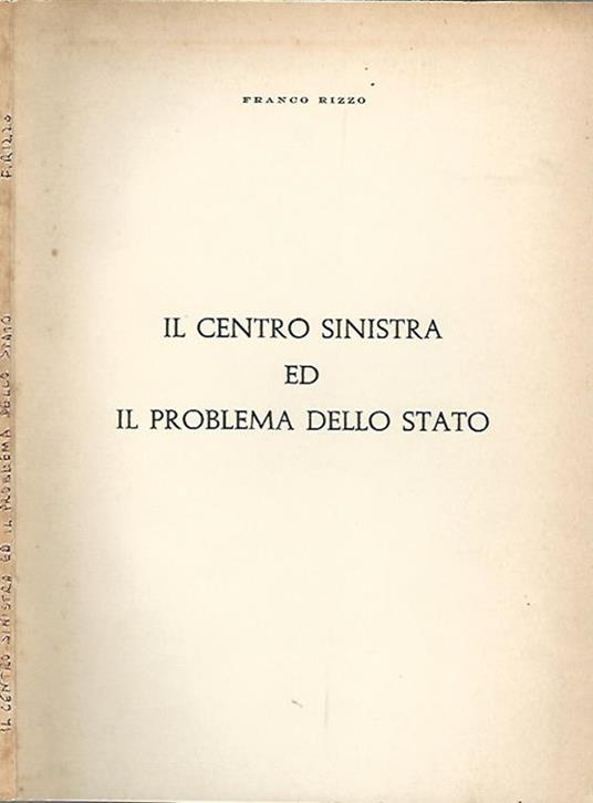 Il Centro Sinistra ed il problema dello Stato - Franco Rizzo - copertina