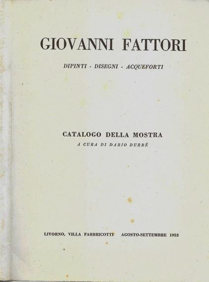 Giovanni Fattori dipinti – disegni- - acqueforti. Catalogo della mostra - copertina