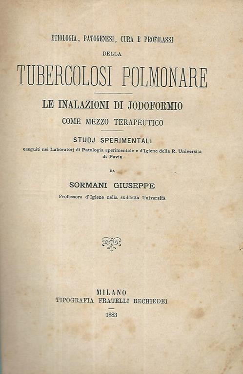 Etiologia, patogenesi, cura e profilassi della tubercolosi polmonare. Le inalazioni di jodoformio come mezzo terapeutico. - Giuseppe Mormandi - copertina