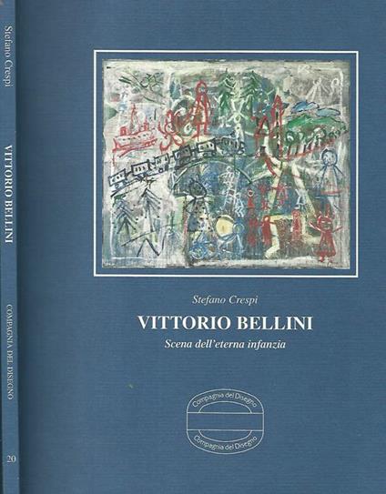 Vittorio Bellini. Scena dell'eterna infanzia - Stefano Crespi - copertina