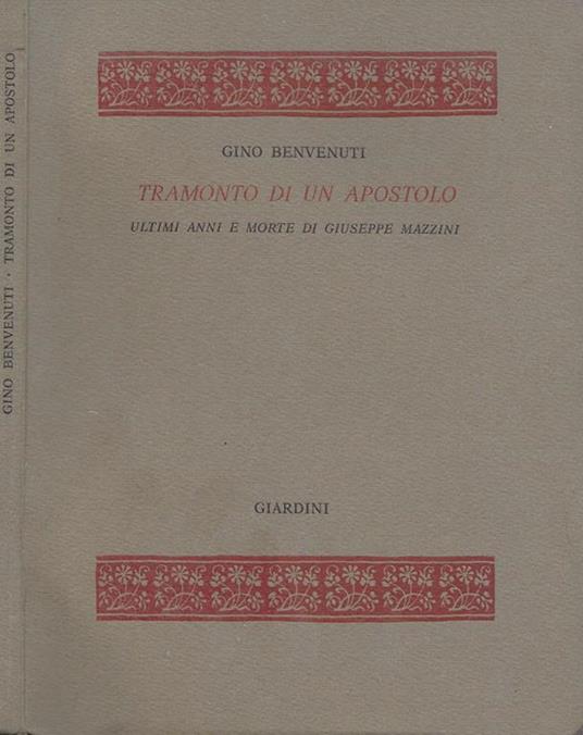 Tramonto di un apostolo. Ultimi anni e morte di Giuseppe Mazzini - Gino Benvenuti - copertina