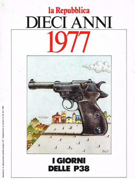 Dieci anni 1977. I giorni delle P38 - copertina