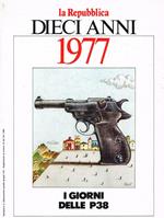 Dieci anni 1977. I giorni delle P38