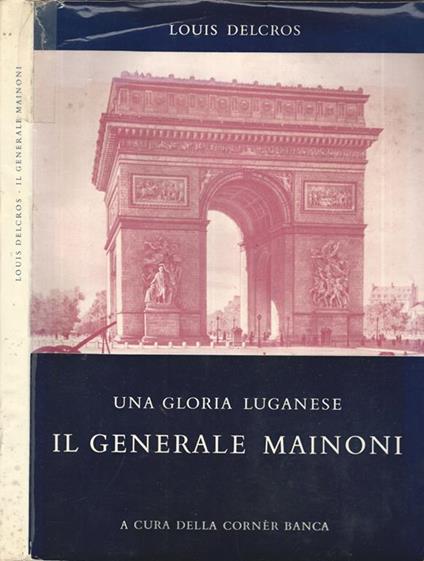 Il Generale Mainoni. Una gloria luganese - Louis Delcros - copertina