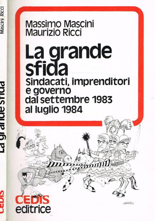 La grande sfida. Sindacati, imprenditori e governo dal settembre 1983 al luglio 1984 - Massimo Mascini - copertina
