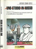 Uno studio in rosso. Preceduto dalla vita illustrata di Conan Doyle e Sherlock Holmes