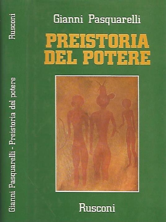 Preistoria del potere. Il fiume dispotico e la pioggia democratica - Gianni Pasquarelli - copertina