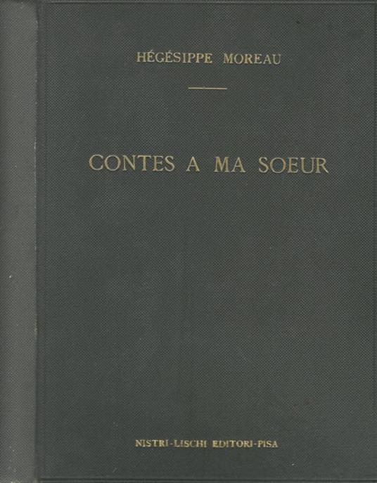 Contes a ma soeur. Suivis de quelques poésies du Myosotis - Hégésippe Moreau - copertina