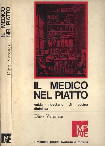 Il medico nel piatto. Guida ricettario di cucina dietetica - Dino Veronese - copertina