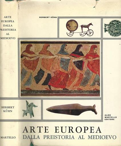 Arte europea dalla preistoria al medioevo - Herbert Kühn - copertina