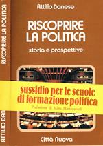 Riscoprire la politica. Storia e prospettive