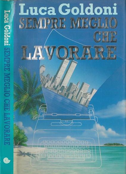 Sempre meglio che lavorare - Luca Goldoni - copertina