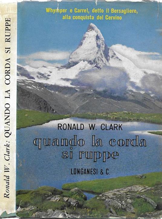 Quando la corda si ruppe. La storia di una grande tragedia - Ronald W. Clark - copertina