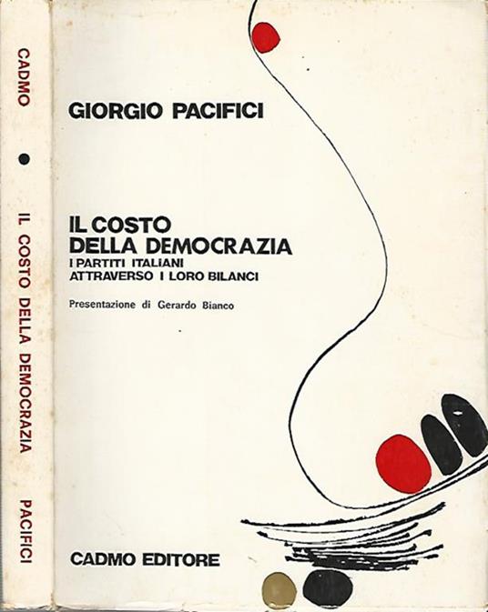 Il costo della democrazia. I partiti italiani attraverso i loro bilanci - Giorgio Pacifici - copertina