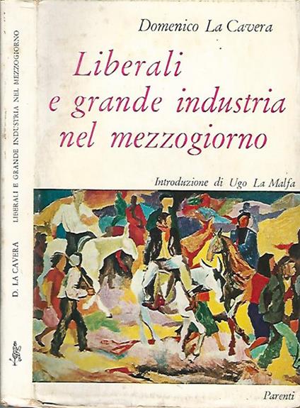 Liberali e grande industria nel mezzogiorno - Domenico La Cavera - copertina