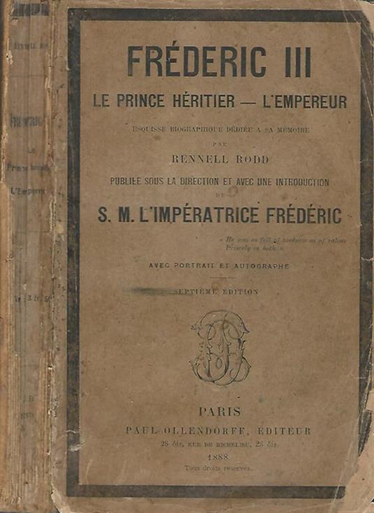 Frederic III. Le Prince heritier-L'Empereur. Esquisse biographique dediee a sa memoire - copertina