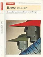 Rome 1920-1945, le modèle fasciste, son Duce, sa mythologie