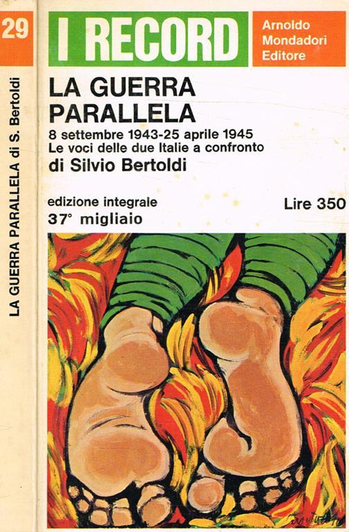 La guerra parallela. 8 settembre 1943-25 aprile 1945. Le voci delle due Italie a confronto - Silvio Bertoldi - copertina