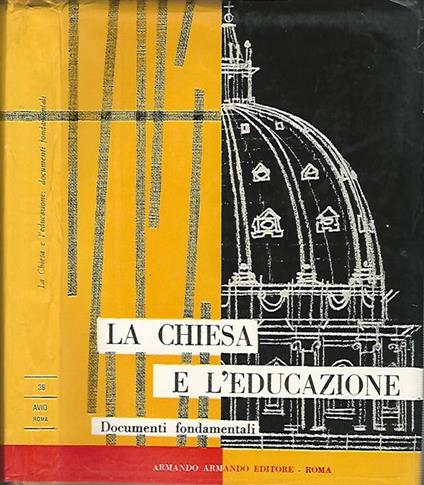 La Chiesa e l'educazione. Documenti fondamentali - Giovanni Casalotti - copertina