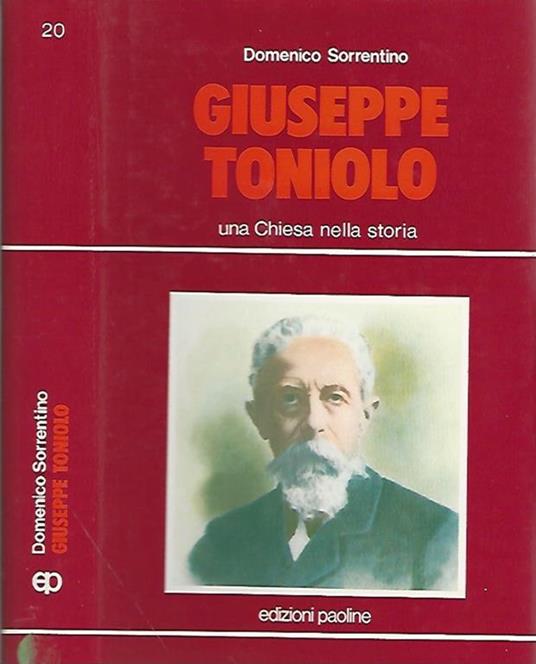 Giuseppe Toniolo. Una Chiesa nella storia - Domenico Sorrentino - copertina