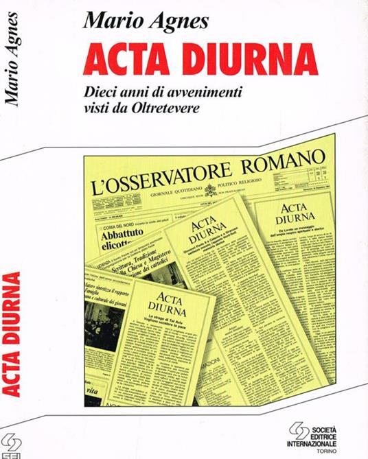 Acta diurna. Dieci anni di avvenimenti visti da oltretevere - Mario Agnes - copertina