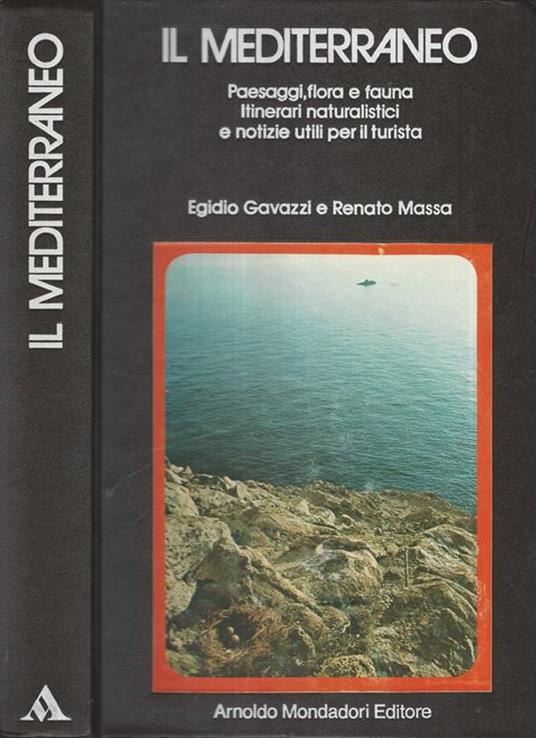 Il Mediterraneo. Paesaggi, flora e fauna. Itinerari naturalistici e notizie utili per il turista - Egidio Gavazzi - copertina