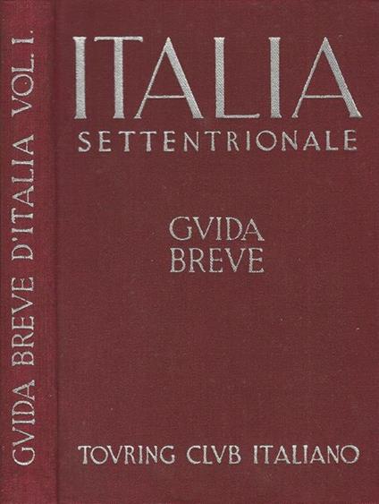 Italia Settentrionale. Guida Breve - copertina