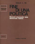 Fine di una politica. Momenti drammatici della democrazia italiana