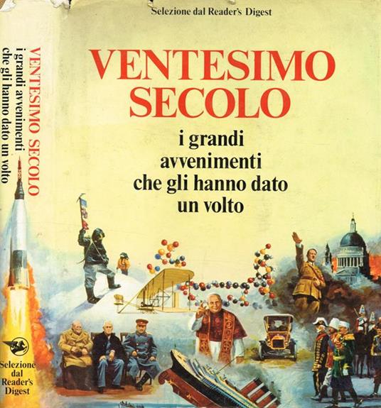 Ventesimo secolo. I grandi avvenimenti che gli hanno dato un volto - copertina