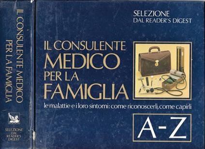 Il consulente medico per la famiglia. Le malattie e i loro sintomi: come riconoscerli,come capirli - Carlo Rossi Fantonetti - copertina