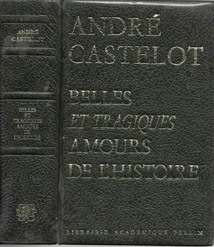 Belles et tragiques amours de l'histoire - André Castelot - copertina