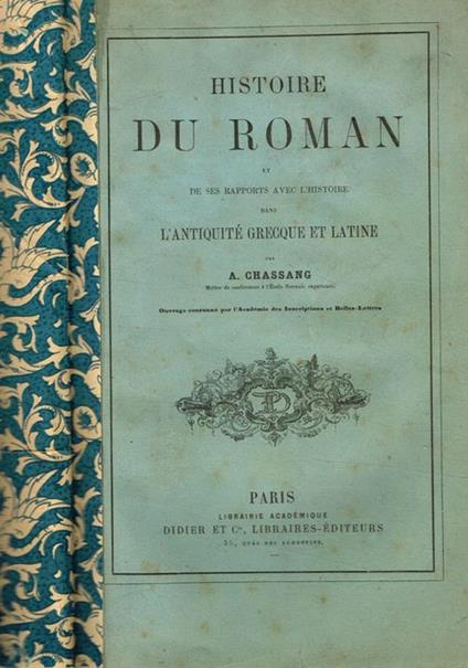 Histoire du roman et de ses rapports avec l'histoire dans l'antiquitè greque et latine - copertina