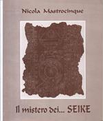 Il mistero dei … Seike. Testi di Meccariello Luigi - D'agostino Maria Angelina