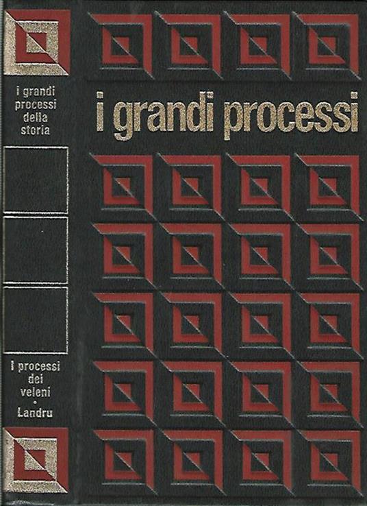 I grandi processi della storia. Volume I - I processi dei veleni, Landru - Claude Bertin - copertina