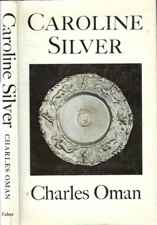 Caroline Silver. 1625-1688 - Charles Oman - copertina