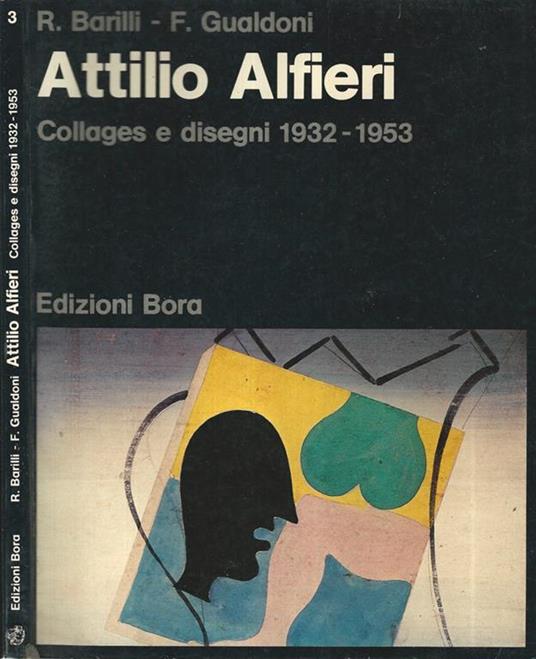 Attilio Alfieri. Collages e disegni 1932-1953 - R. Barilli - copertina