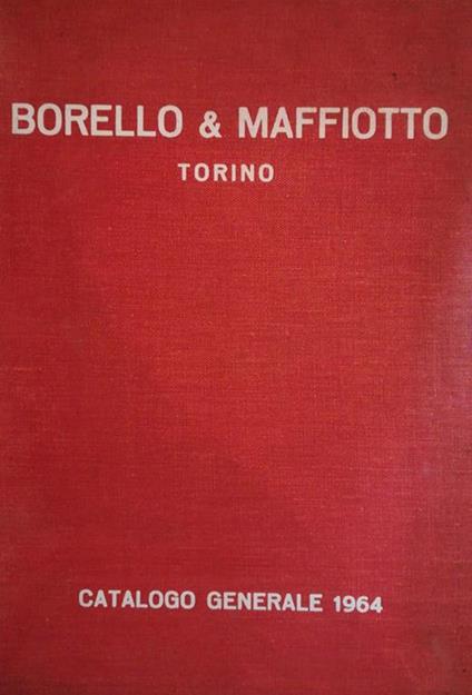 Borello e Maffiotto. Catalogo generale 1964 - copertina