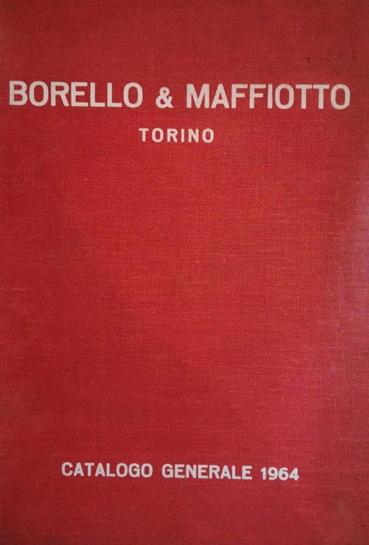 Borello e Maffiotto. Catalogo generale 1964 - copertina