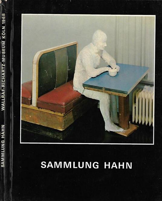 Sammlung Hahn. Zeitgenossische Kunst – Wallraf-Richartz-Museum Koln – 3. Mai bis 7. Juli 1968 - copertina